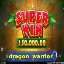 dragon warrior legend champion dinheiro infinito